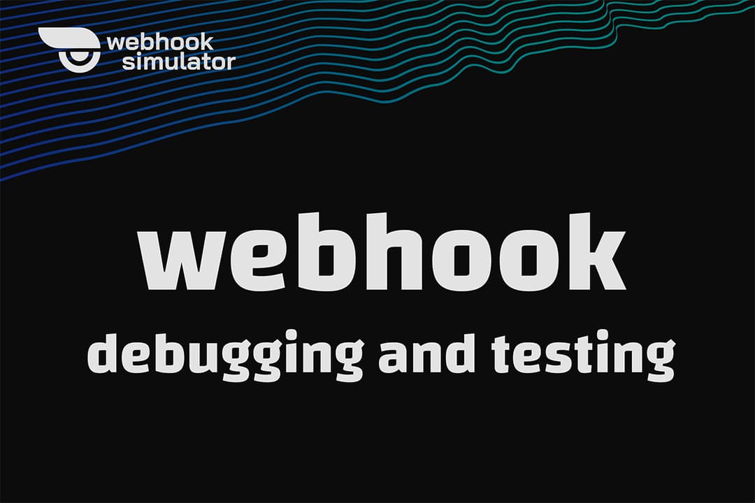 Webhook Debugging and Testing